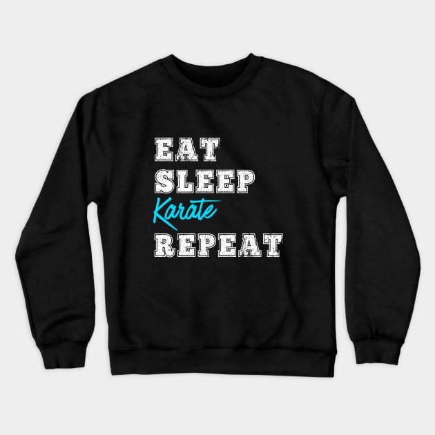 Eat Sleep Karate Repeat Martial Arts Karate Student Instructor Gift Crewneck Sweatshirt by HuntTreasures